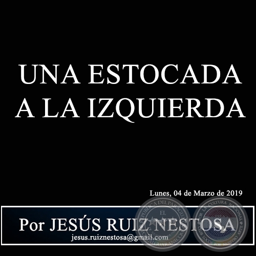 UNA ESTOCADA A LA IZQUIERDA - Por JESÚS RUIZ NESTOSA - Lunes, 04 de Marzo de 2019